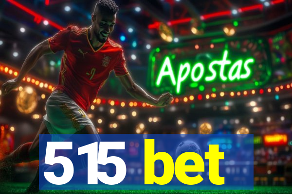 515 bet